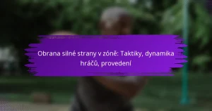 Obrana silné strany v zóně: Taktiky, dynamika hráčů, provedení
