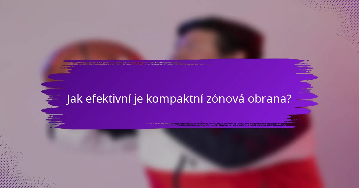 Jak efektivní je kompaktní zónová obrana?