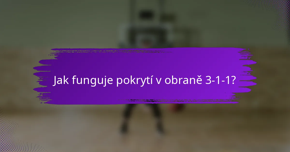Jak funguje pokrytí v obraně 3-1-1?