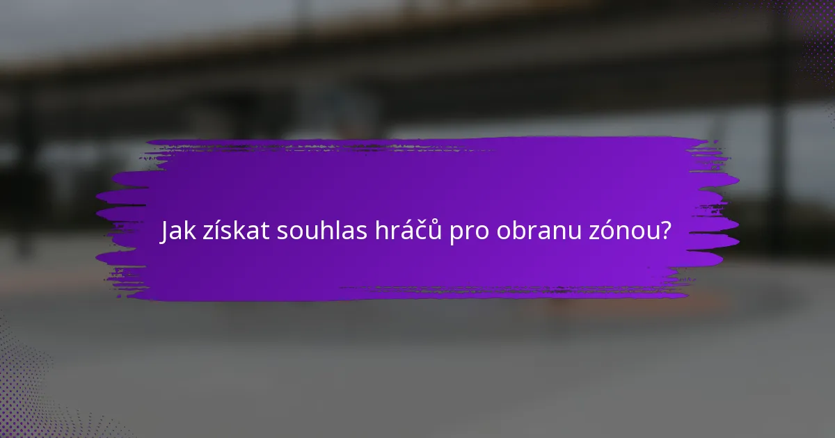 Jak získat souhlas hráčů pro obranu zónou?