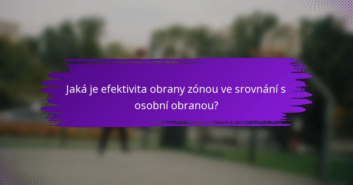 Jaká je efektivita obrany zónou ve srovnání s osobní obranou?