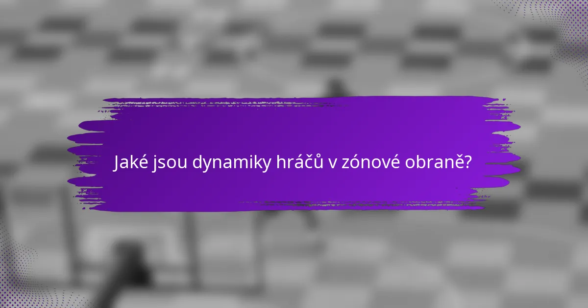 Jaké jsou dynamiky hráčů v zónové obraně?