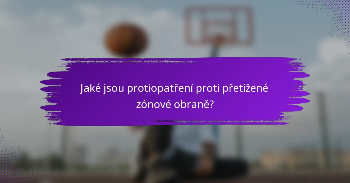 Jaké jsou protiopatření proti přetížené zónové obraně?