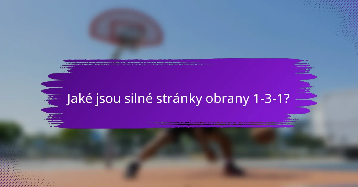 Jaké jsou silné stránky obrany 1-3-1?