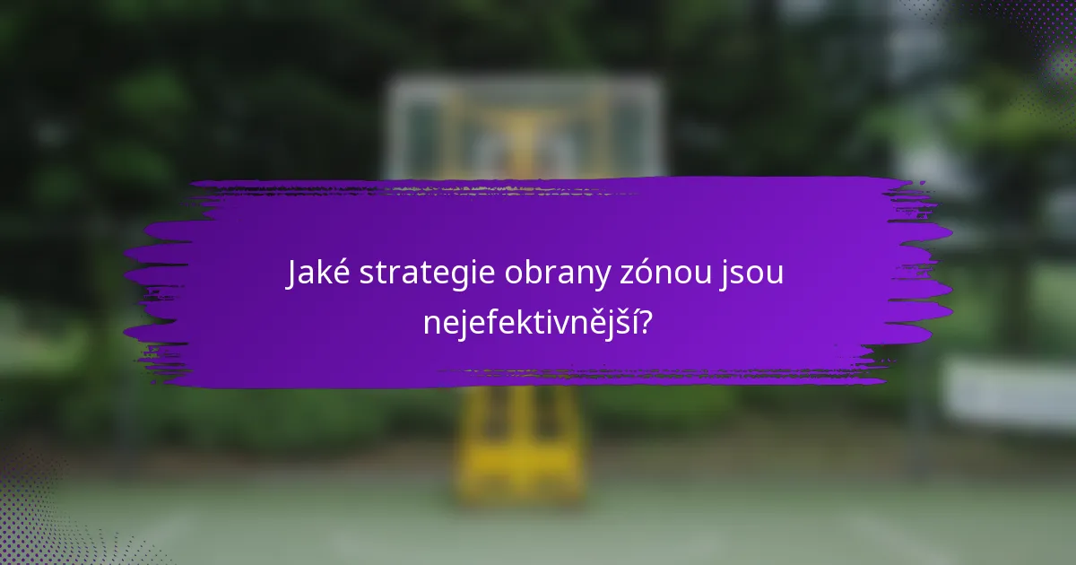 Jaké strategie obrany zónou jsou nejefektivnější?